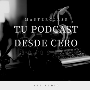 Masterclass Cómo Iniciar un Podcast Exitoso