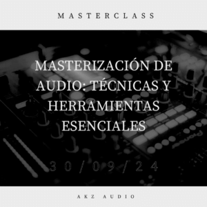 Masterización de Audio: Técnicas y Herramientas Esenciales